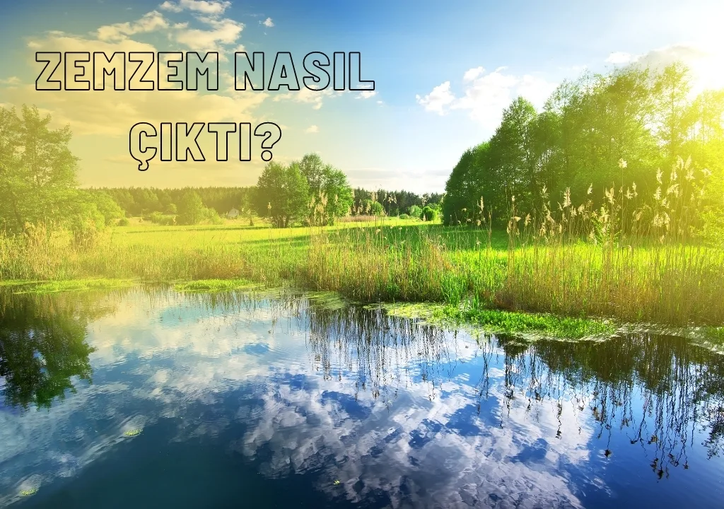 Zemzem Nasıl Çıktı?