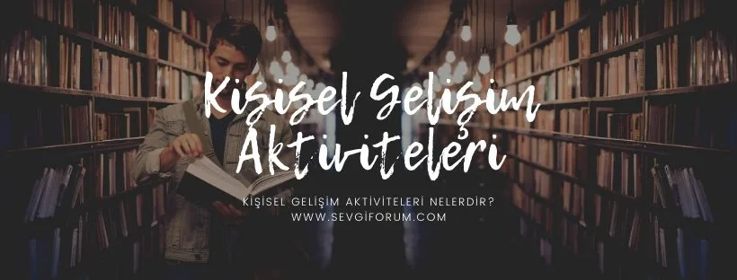 Kişisel Gelişim Aktiviteleri Nelerdir
