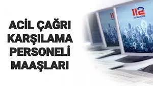 İçişleri Bakanlığı 112 Acil Çağrı Karşılama Personeli Maaşları